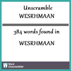 384 words unscrambled from wesrhmaan