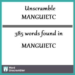 385 words unscrambled from manguietc