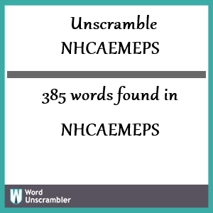 385 words unscrambled from nhcaemeps