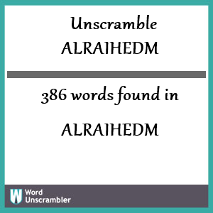 386 words unscrambled from alraihedm