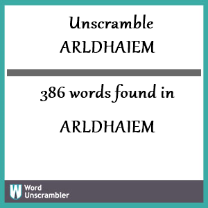 386 words unscrambled from arldhaiem
