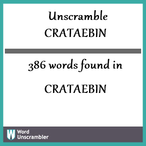 386 words unscrambled from crataebin