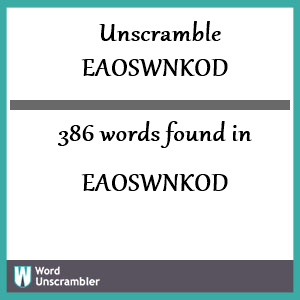 386 words unscrambled from eaoswnkod