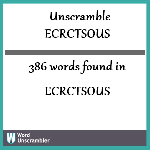 386 words unscrambled from ecrctsous