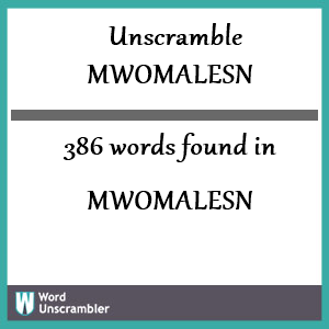 386 words unscrambled from mwomalesn