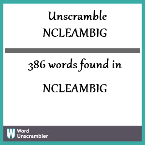 386 words unscrambled from ncleambig