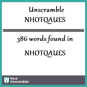 386 words unscrambled from nhotqaues