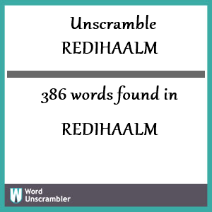 386 words unscrambled from redihaalm