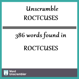 386 words unscrambled from roctcuses