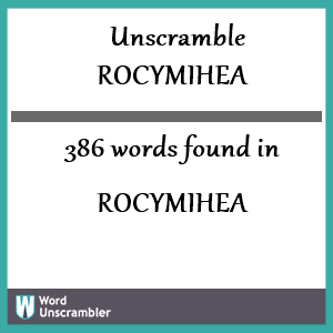 386 words unscrambled from rocymihea