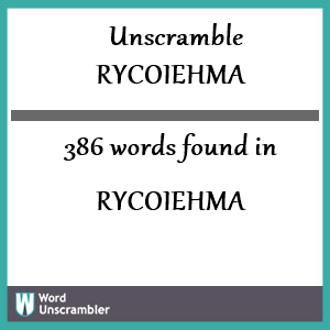 386 words unscrambled from rycoiehma