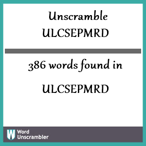 386 words unscrambled from ulcsepmrd