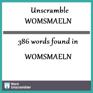 386 words unscrambled from womsmaeln