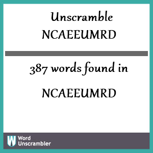 387 words unscrambled from ncaeeumrd