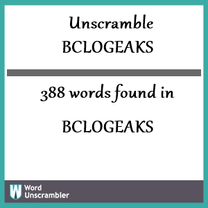 388 words unscrambled from bclogeaks