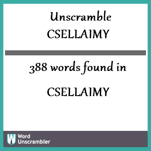 388 words unscrambled from csellaimy