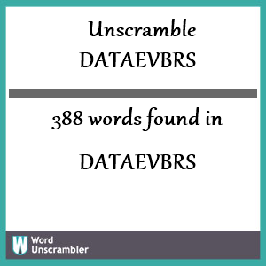 388 words unscrambled from dataevbrs