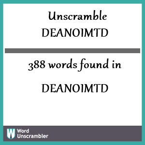 388 words unscrambled from deanoimtd