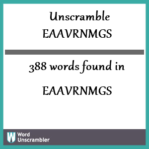 388 words unscrambled from eaavrnmgs