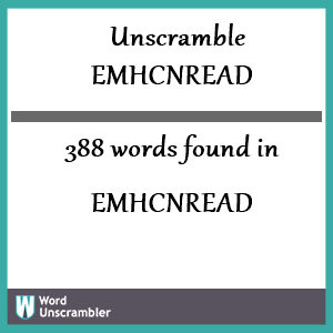 388 words unscrambled from emhcnread