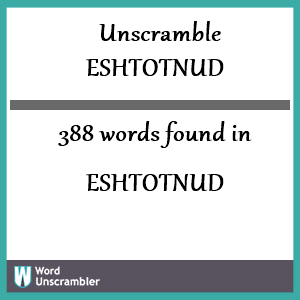 388 words unscrambled from eshtotnud