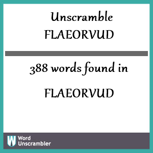 388 words unscrambled from flaeorvud