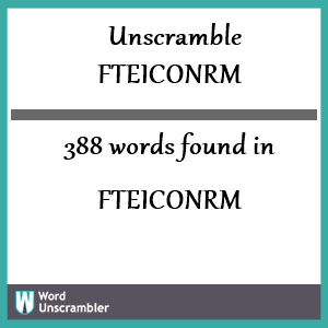 388 words unscrambled from fteiconrm