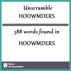 388 words unscrambled from hoowmders