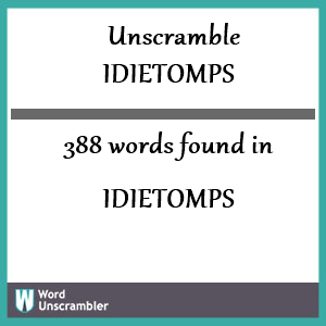 388 words unscrambled from idietomps