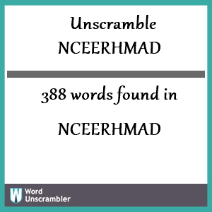 388 words unscrambled from nceerhmad