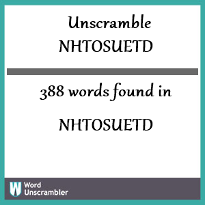 388 words unscrambled from nhtosuetd
