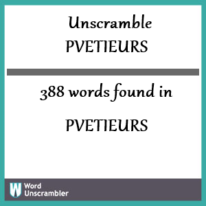 388 words unscrambled from pvetieurs