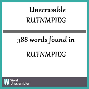 388 words unscrambled from rutnmpieg