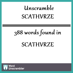 388 words unscrambled from scathvrze