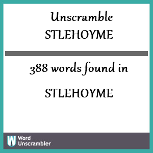 388 words unscrambled from stlehoyme