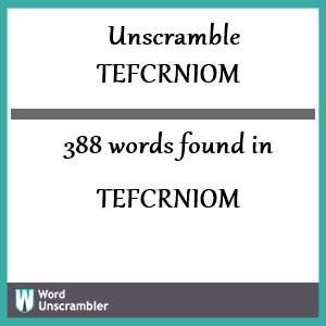 388 words unscrambled from tefcrniom