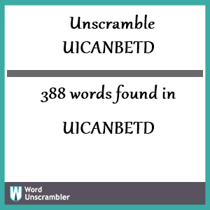 388 words unscrambled from uicanbetd