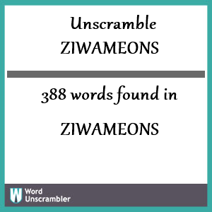 388 words unscrambled from ziwameons