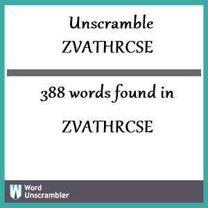 388 words unscrambled from zvathrcse