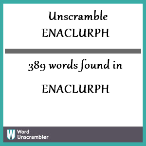 389 words unscrambled from enaclurph