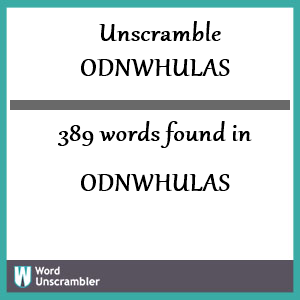 389 words unscrambled from odnwhulas