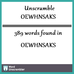 389 words unscrambled from oewhnsaks