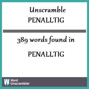 389 words unscrambled from penalltig