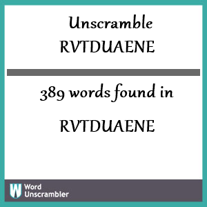 389 words unscrambled from rvtduaene