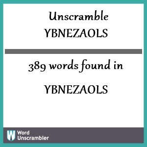 389 words unscrambled from ybnezaols