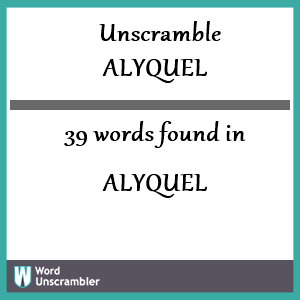 39 words unscrambled from alyquel