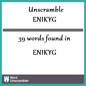 39 words unscrambled from enikyg