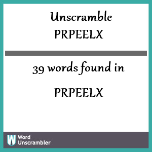 39 words unscrambled from prpeelx