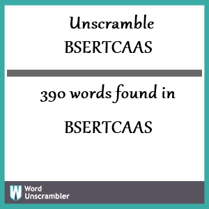 390 words unscrambled from bsertcaas
