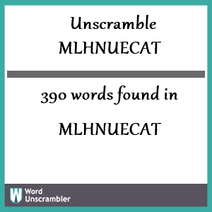 390 words unscrambled from mlhnuecat
